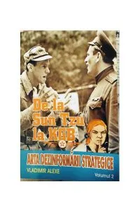 De la Sun Tzu la KGB. Arta dezinformării strategice (Vol. II) de Vladimir Alexe