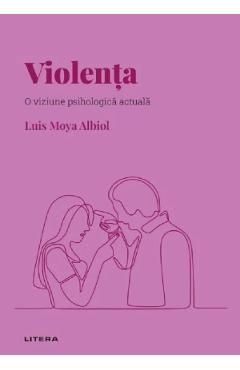 Descopera psihologia. Violenta. O viziune psihologica actuala
