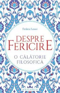 Despre fericire. O calatorie filosofica