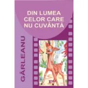 Din lumea celor care nu cuvanta de Emil Garleanu