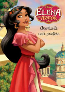 Disney. Elena din Avalor. Aventurile unei printese