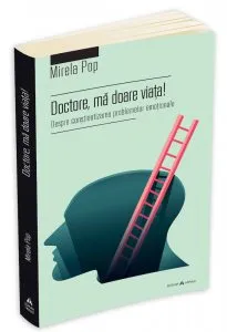 Doctore, ma doare viata! de Mirela Pop