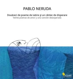 Douăzeci de poeme de iubire şi un cântec de disperare de Pablo Neruda