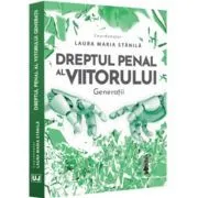 Dreptul penal al viitorului. Generatii de Laura Maria Stanila