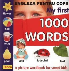 Engleza pentru copii - My first 1000 words de Diana Rotaru