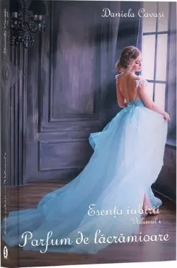 Esenta iubirii Vol.4: Parfum de lacramioare de Daniela Cavasi
