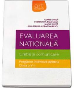 Evaluarea nationala. Limba si comunicare. Pregatire intensiva cls 5