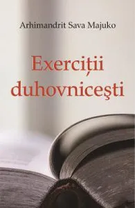 Exercitii duhovnicesti de Arhimandrit Sava Majuko