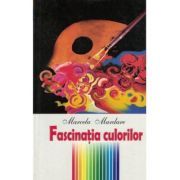 Fascinatia culorilor