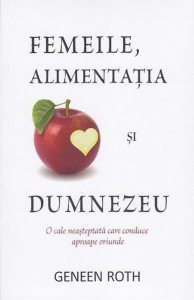 Femeile, alimentatia si Dumnezeu. O cale neasteptata care conduce aproape oriunde