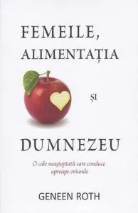 Femeile, alimentatia si Dumnezeu. O cale neasteptata care conduce aproape oriunde