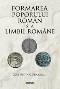 Formarea poporului roman si a limbii romane de Constantin C. Petolescu