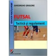 Futsal. Tactica si regulament de Gheorghe Grigore