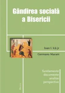 Gandirea sociala a Bisericii. Fundamente.documente.analize.perspective de Ioan I. Ica jr