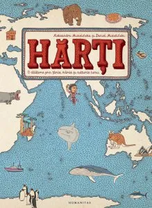 Harti. O calatorie prin tarile, marile si culturile lumii de Aleksandra Mizielinska
