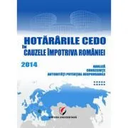 Hotararile CEDO in cauzele impotriva Romaniei 2014. Analiza, consecinte, autoritati potential responsabile (Volumul 10) de Dragos Calin