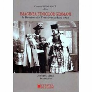Imaginea etnicilor germani la romanii din Transilvania dupa 1918 - interviuri judetul Alba