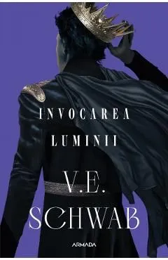 Invocarea luminii. Seria Culorile Magiei Vol.3 de V. E. Schwab