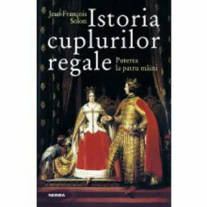 Istoria cuplurilor regale de Jean-Francois Solon