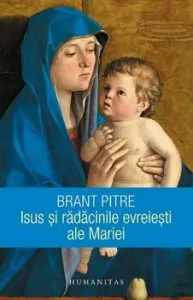 Isus si radacinile evreiesti ale Mariei de Brant Pitre