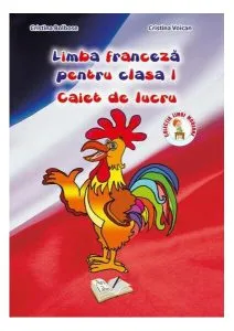 Limba franceză. Clasa I.Caiet de lucru de Cristina Voican