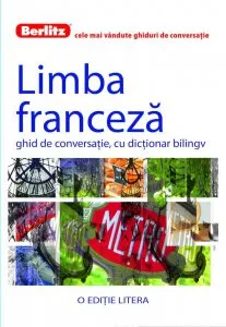 Limba franceza. Ghid de conversatie, cu dictionar bilingv