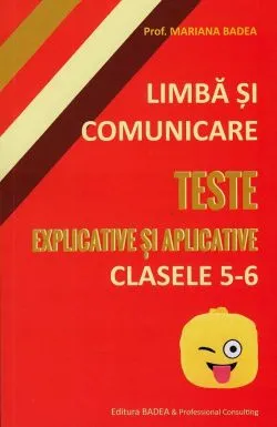 Limba si comunicare - Clasa 5-6 - Teste explicate si aplicative