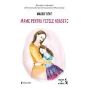 Mame pentru fetele noastre de Maggie Dent