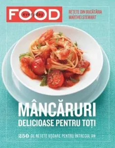 Mancaruri delicioase pentru toti de Martha Stewart