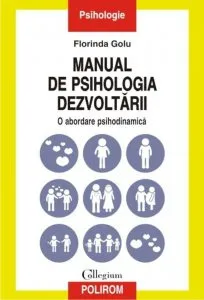 Manual de psihologia dezvoltarii. O abordare psihodinamica de Florinda Golu