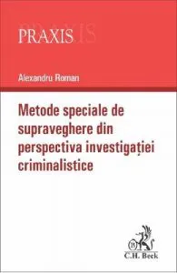 Metode speciale de supraveghere din perspectiva investigatiei criminalistice de Alexandru Roman