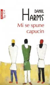 Mi se spune capucin de Daniil Harms