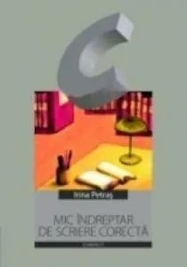 Mic indreptar de scriere corecta de Irina Petras
