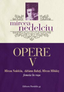 Mircea nedelciu. Opere. Vol. V