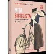 Mita Biciclista, femeia fatala de altadata de Dan-Silviu Boerescu