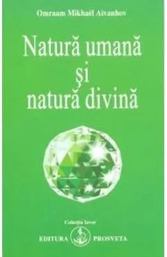 Natura umana si natura divina de Omraam Mikhael Aivanhov