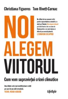 Noi alegem viitorul. Cum vom supravietui crizei climatice. de Tom Rivett-Carnac