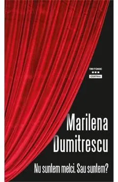 Nu suntem melci. Sau suntem? de Marilena Dumitrescu