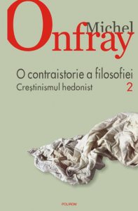 O contraistorie a filosofiei. Crestinismul hedonist, Vol. 2