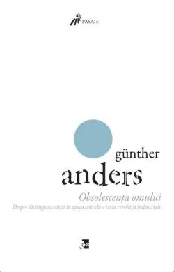 Obsolescența omului (Vol. 2) de Guenther Anders