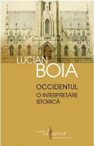 Occidentul - O interpretare istorica Ed. a II-a de Lucian Boia