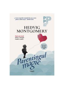 Parentingul magic. Șapte pași simpli pentru o educație reușită a copiilor