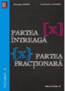 Partea intreaga [x]. Partea fractionara {x}. Volumul I