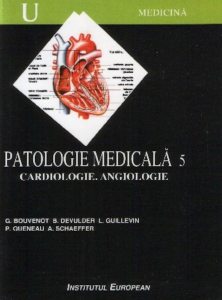 Patologie medicala. Cardiologie. Angiologie, Vol. 5