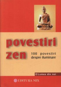 Povestiri Zen. 100 de povestiri despre iluminare