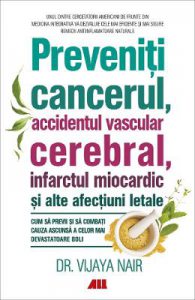 Preveniti cancerul, accidentul vascular cerebral, infarctul miocardic si alte afectiuni letale