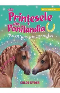 Printesele din Ponilandia. Aventura unicornului de Chloe Ryder
