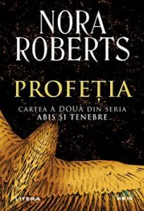 Profetia. Cartea a doua din seria Abis si tenebre. de Nora Roberts