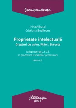 Proprietate intelectuală. Drepturi de autor. Mărci. Brevete-Volumul I