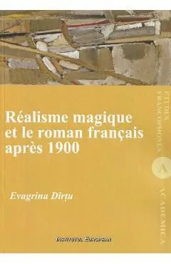 Realisme magique et le roman francais apres 1900 de Evagrina Dirtu